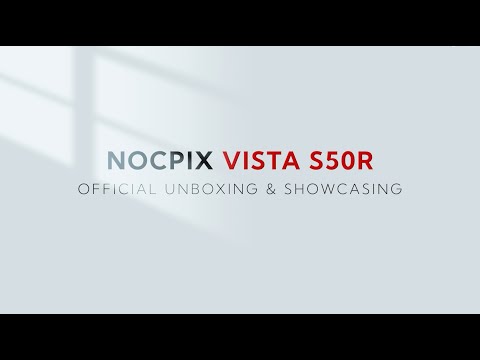 Nocpix VISTA S50R Unboxing & Showcasing